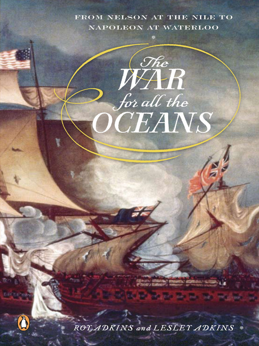 Title details for The War for All the Oceans by Roy Adkins - Available